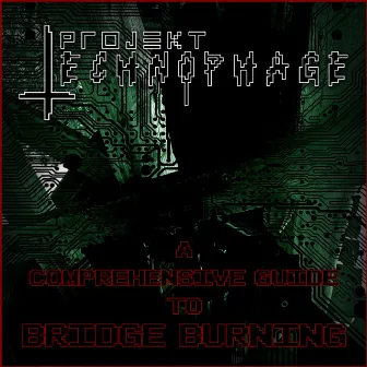 A Comprehensive Guide to Bridge Burning by Projekt Technophage