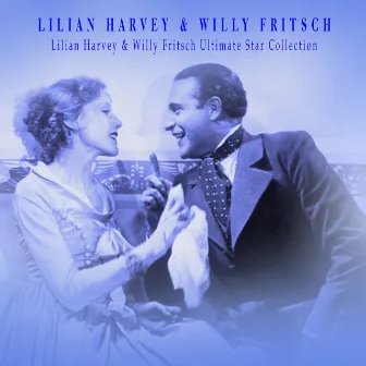 Lilian Harvey & Willy Fritsch: Ultimate Star Collection by Lilian Harvey & Willy Fritsch