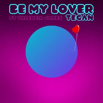 Be My Lover by Tegan