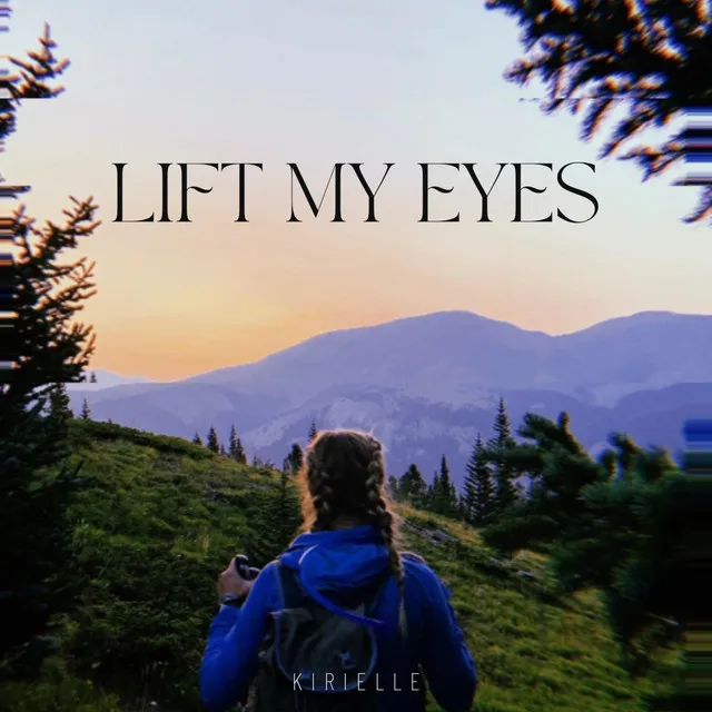 Lift My Eyes