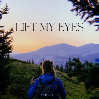 Lift My Eyes by Kirielle