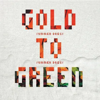 From Gold to Green by Summer Dregs