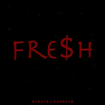 FRE$H by DXRK$AN