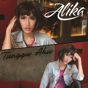 Tunggu Aku by Alika