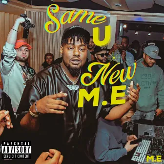 Same U New M.e by M.E (Main Event)