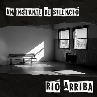 Un instante de silencio by Río Arriba