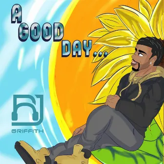 A Good Day... by RJ Griffith