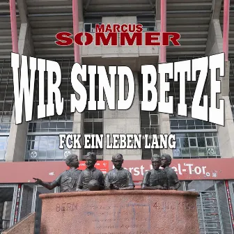 Wir sind Betze (FCK ein Leben lang) by Marcus Sommer