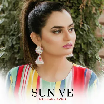 Sun Ve by Muskan Javed