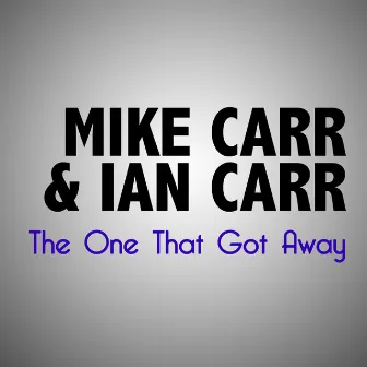 The One That Got Away by Ian Carr