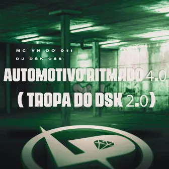 Automotivo Ritmado 4.0 (Tropa do Dsk 2.0) by MC VN do 011