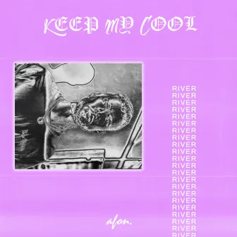 Keep My Cool by River