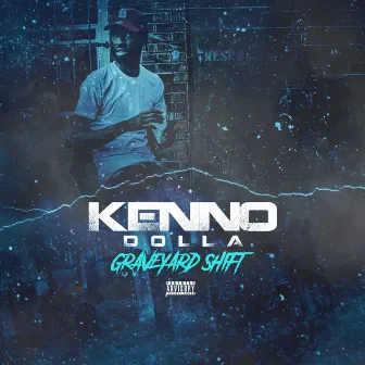 Graveyard Shift by Kenno Dolla