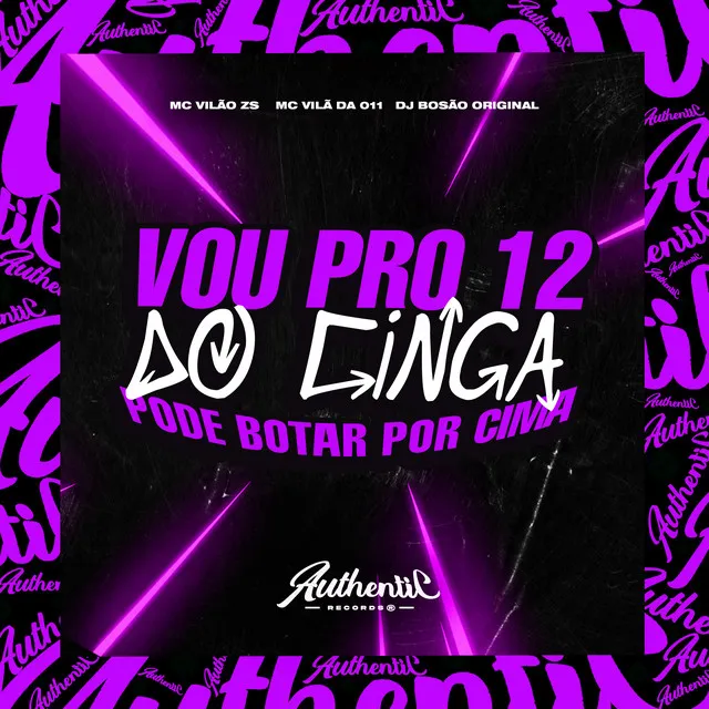 Vou Pro 12 Do Cinga - Pode Botar Por Cima