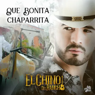 Que Bonita Chaparrita (En Vivo) by El Chino del Rancho