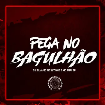 Pega no Bagulhão by DJ Silva 07