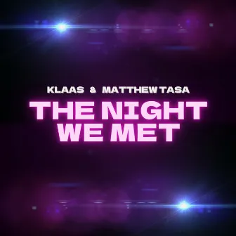 The Night We Met by Matthew Tasa