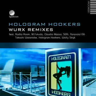 Wurx Remixes by Hologram Hookers