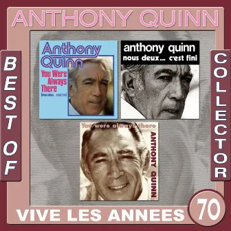 You Were Always There / Nous deux... c'est fini / Best of Collector / Vive les années 70 by Anthony Quinn