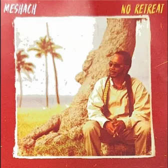 No Retreat by Meshach