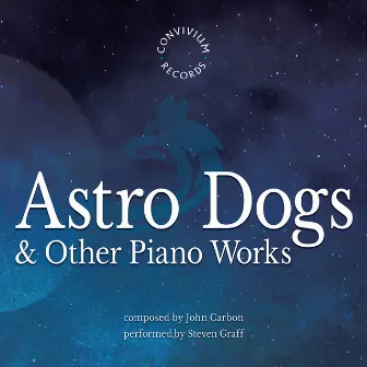 John Carbon: Astro Dogs & Other Piano Works by Steven Graff