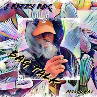 Bag Talk by J Rizzy Roc