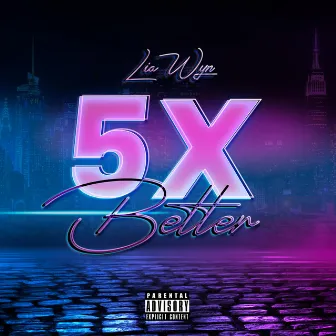 5X Better by LIA WYN