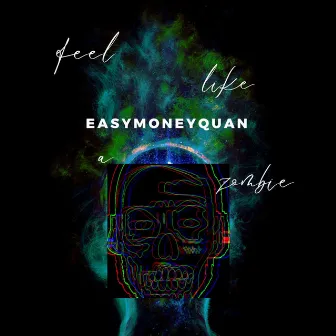 FEelLiKEazomBIe by EasyMoneyQuan