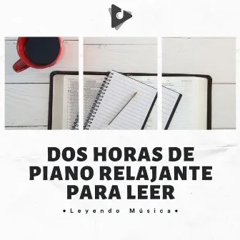 Dos Horas De Piano Relajante Para Leer by Zona de Musica Concentracíon