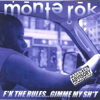 Fuk the Rules...Gimmie My Shit by Monte Rok