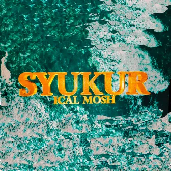 SYUKUR by Ical Mosh