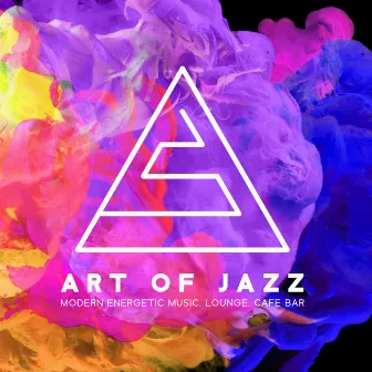 Art of Jazz - Modern Energetic Music, Lounge, Cafe Bar by Dave Orland