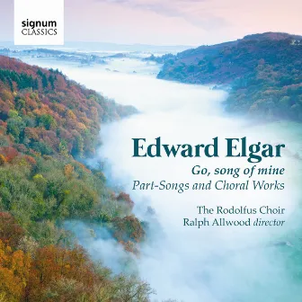 Edward Elgar: Go, Song Of Mine - Part-Songs And Choral Works by Rodolfus Choir