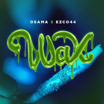 Wax by OSAMA