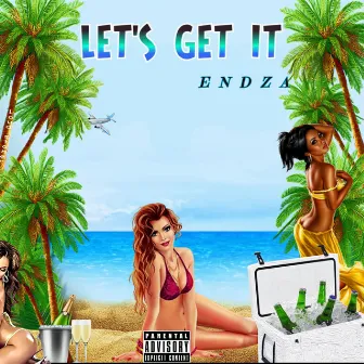 Let's Get It by ENDZA