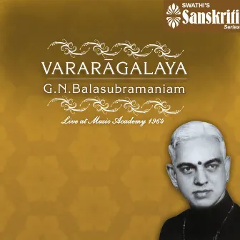 Vararagalaya (Live at Music Academy, 1964) by G. N. Balasubramaniam