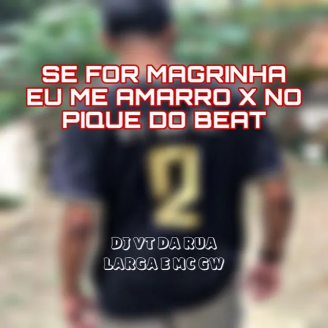 SER FOR MAGRINHA EU ME AMARRO X NO PIQUE BEAT