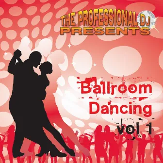 Ballroom dancing, Vol. 1 by The Professional DJ