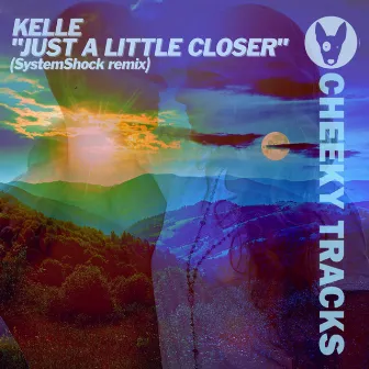 Just A Little Closer (SystemShock Remix) by Kelle