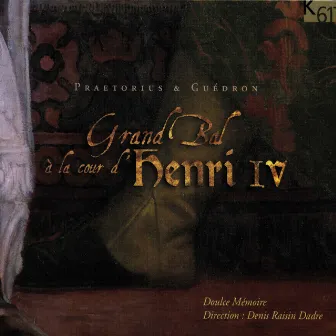 Grand bal à la cour d'Henri IV by Denis Raisin-Dadre