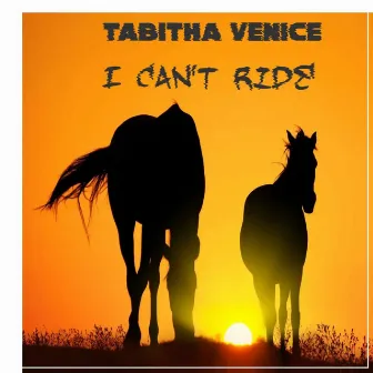 I Can't Ride by Tabitha Venice