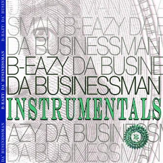 B-Eazy: Da' Businessman (Instrumentals) by B-Eazy