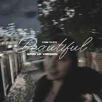 Beautiful (Sped up Version) by Kobe White