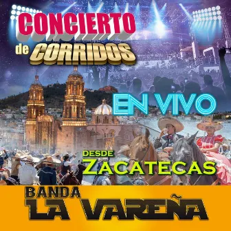 Concierto De Corridos En Vivo Desde Zacatecas (En Vivo) by Banda La Vareña