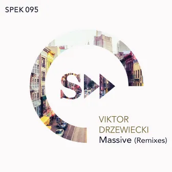 Massive - Remixes (incl.Dave Mayer, Miqro & Milkwish mixes) by Viktor Drzewiecki