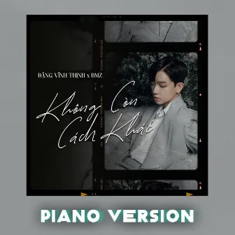 Không Còn Cách Khác (Piano Version) by Đặng Vĩnh Thịnh