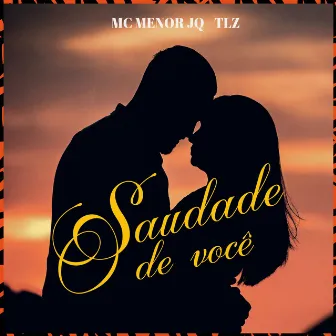 Saudade de Você by Mc Menor JQ