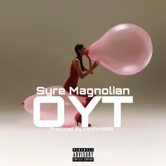 O.Y.T by Syre Magnolian