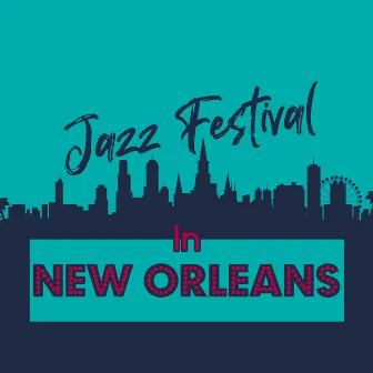 Jazz Festival In New Orleans – Soulful Background Music For Parties by Great Jazz Festivals