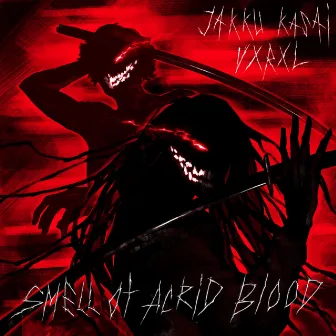 Smell of Acrid blood by Jakku Kasai